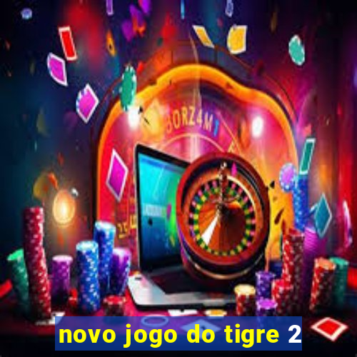 novo jogo do tigre 2